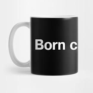 Born canceled. Mug